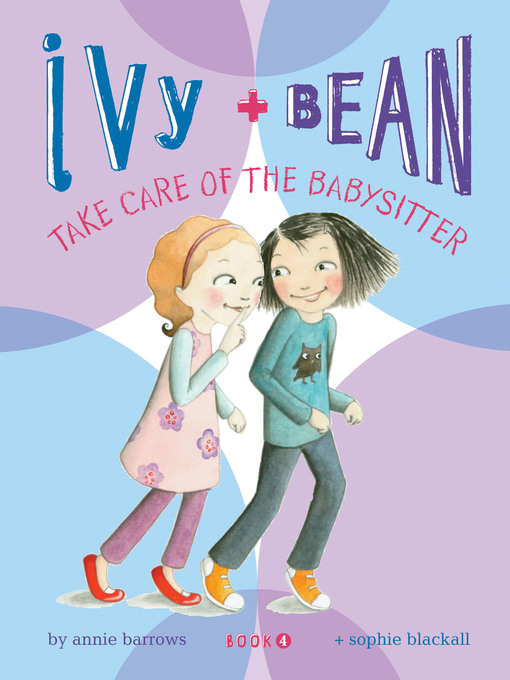 Title details for Ivy and Bean Take Care of the Babysitter by Annie Barrows - Available
